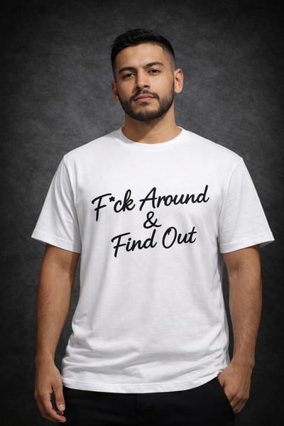 Image of F*ck around & find out tee white