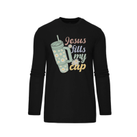 "Jesus Fills My Cup" Long Sleeve Shirt