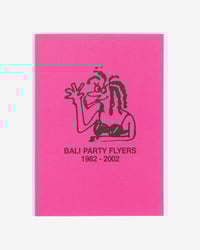 Image 1 of BALI FLYERS (1985-2002) BY HOMEGROWN ZINE
