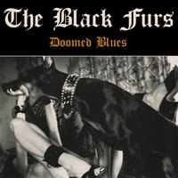 THE BLACK FURS - Doomed Blues LP 