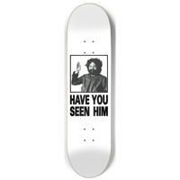 Have you seen him Deck?