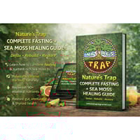 Nature's Trap Complete Fasting + Sea Moss Healing Guide
