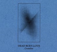 Dead Body Love - "Crossfire" Digipak CD