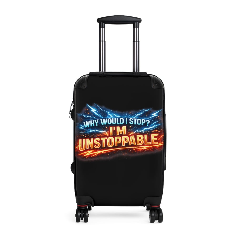 Image of Suitcase — "Why Would I Stop? I'm Unstoppable" Travel Carry-On