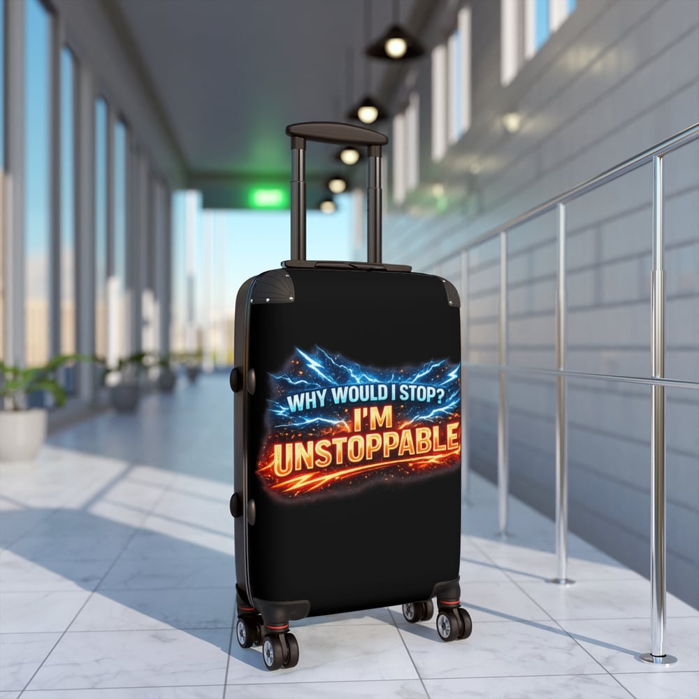 Image of Suitcase — "Why Would I Stop? I'm Unstoppable" Travel Carry-On