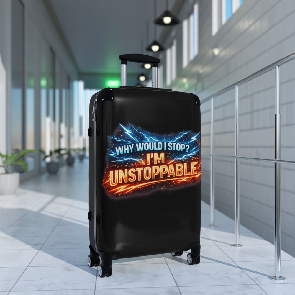 Image of Suitcase — "Why Would I Stop? I'm Unstoppable" Travel Carry-On