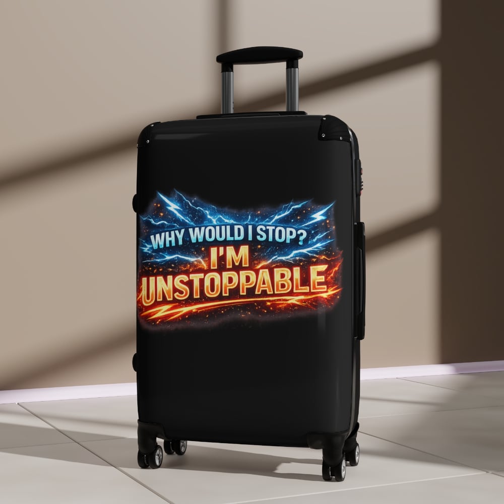 Image of Suitcase — "Why Would I Stop? I'm Unstoppable" Travel Carry-On