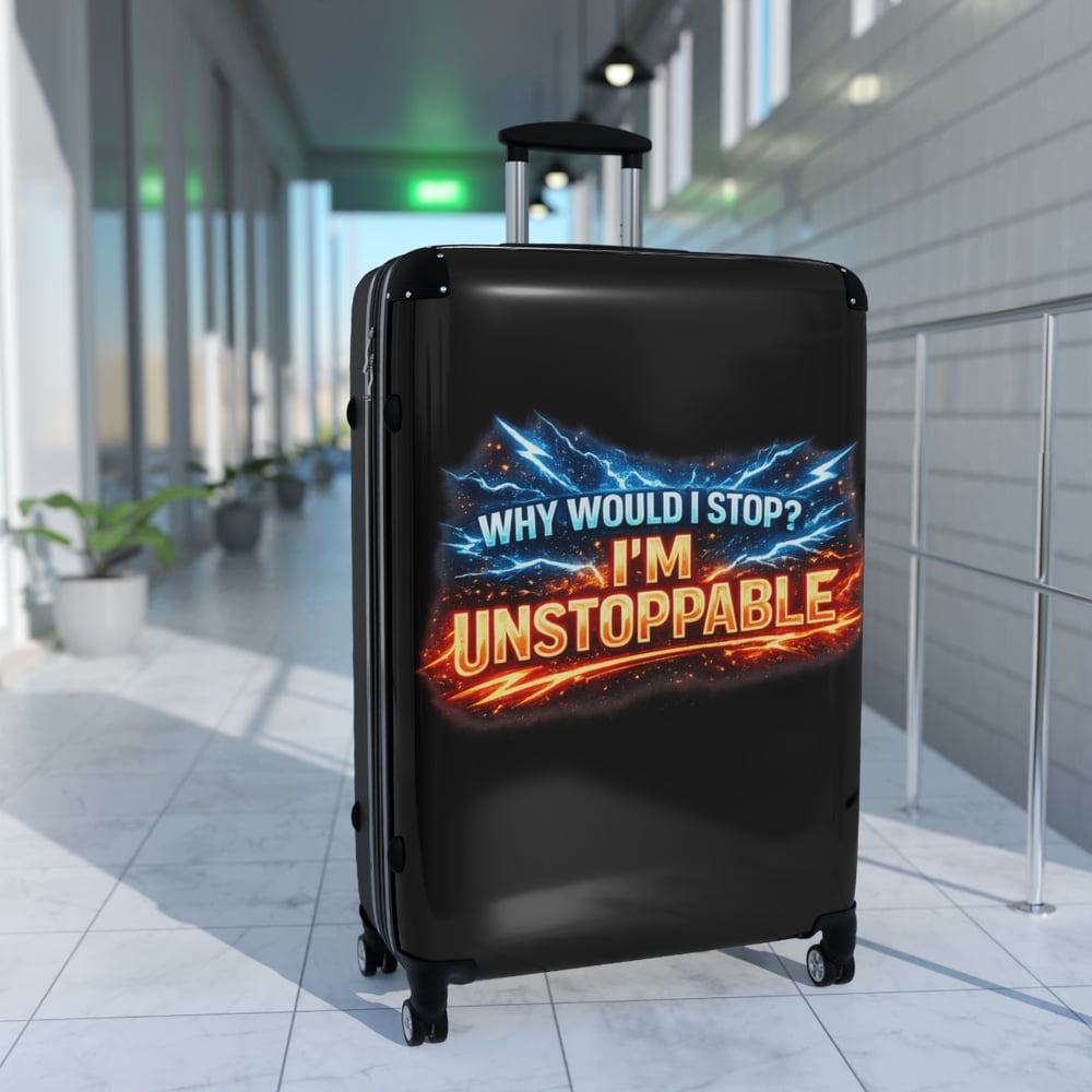 Image of Suitcase — "Why Would I Stop? I'm Unstoppable" Travel Carry-On