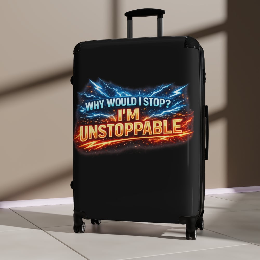 Image of Suitcase — "Why Would I Stop? I'm Unstoppable" Travel Carry-On