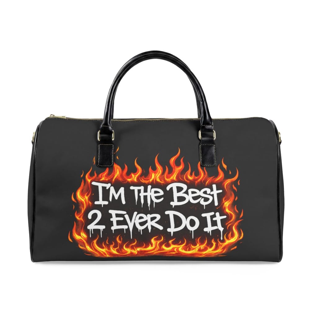 Image of Leather Travel Bag — “I’m The Best 2 Ever Do It” Flame Graphic Duffle