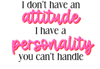 Image 2 of I Don’t Have an Attitude, I Have a Personality You Can’t Handle – 15oz Funny Mug