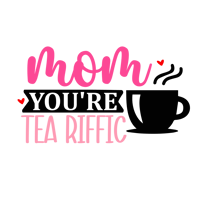 Image 2 of Mom You’re Tea-Riffic – 15oz Tea Lover Mug