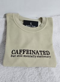 Caffeinated sweatshirt