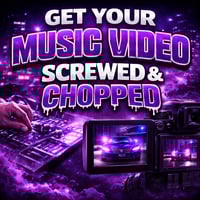 Get your Music Video Screwed & Chopped 