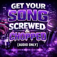 Get your Song Screwed & Chopped [Audio Only]