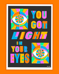 Image 1 of YOU GOT LIGHT Art Print
