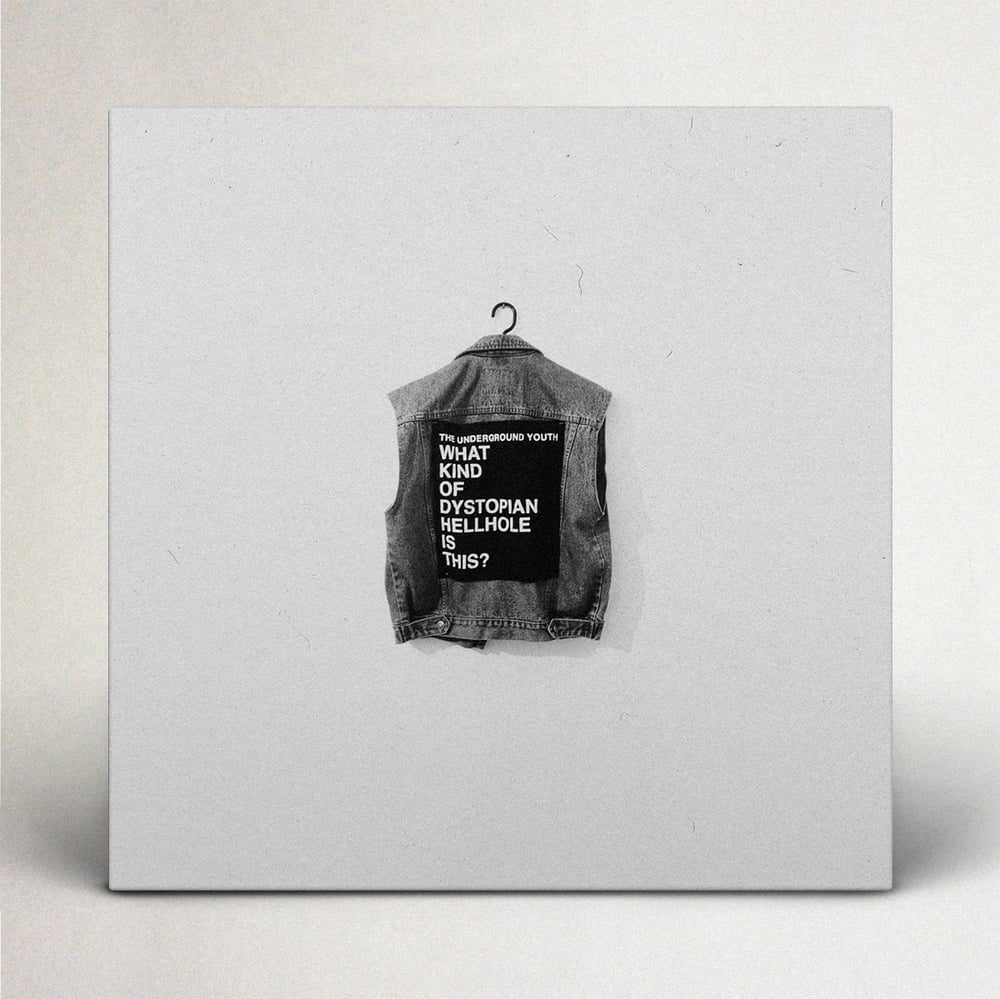 Image of The Underground Youth ‘What Kind Of Dystopian Hellhole Is This?’ LP 12" 