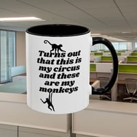 Image 1 of Coffee Mug, Funny Quote Mug, Circus Monkeys Cup, Novelty Gift, Sarcastic Humor, Birthday Present, Te