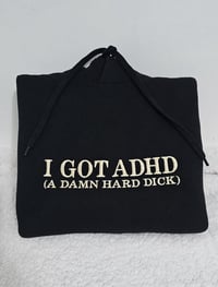 I got ADHD hoodie