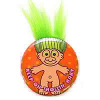 Image 1 of Keep On Trollin' Baby Troll Button/ Magnet
