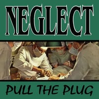Neglect - Pull The Plug 12"