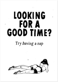 Image 1 of Looking for a good time? Try having a nap matte print poster