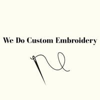 We Do Custom Embroidery