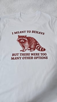 I meant to behave t-shirt