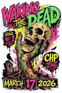CHP ZINE: WAKING THE DEAD - ISSUE NO. 1