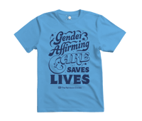 Copy of Gender Affirming Care Saves Lives (Blue Cloud Shirt)