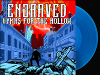 ENGRAVED – HYMNS FOR THE HOLLOW - LTD ED BLUE VINYL