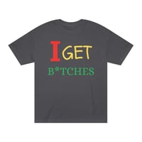 Image 1 of I Get B*tches Tee - American Apparel Slim Fit