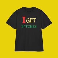 I Get B*tches Graphic Tee