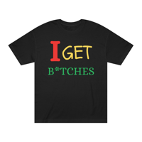 Image 2 of I Get B*tches Tee - American Apparel Slim Fit