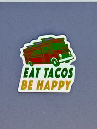 Image 1 of Eat Tacos Be Happy, Mexican Taco Truck sticker, Taco Tuesday 3" x 3" decal
