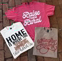 Raise the Rural + Wranglin Mama + Home is Where the Herd Is Tees
