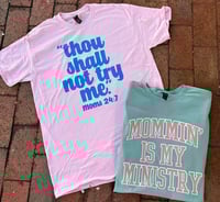 Mommin' is my Ministry + Thou Shall Not Tees
