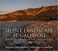 Silent Landscape at Gallipoli: The Battlefields of the Dardanelles, One Hundred Years On