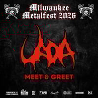 UADA VIP M&G AT MILWAUKEE METAL FEST SUN. JUNE 7TH