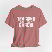 Image 1 of Teaching Is My Cardio Teacher Tee, Women's Super Soft Premium T Shirt