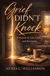 Grief Didn't Knock: A Memoir of Loss, Faith and Becoming