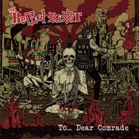 The Rebel Riot '' To... Dear Comrade '' LP
