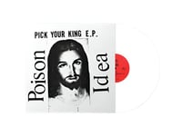 Poison Idea ‎– "Pick Your King E.P." 12" (white vinyl)