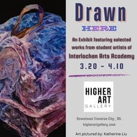 Drawn Here- Interlochen Arts Academy Student Artist Exhibit