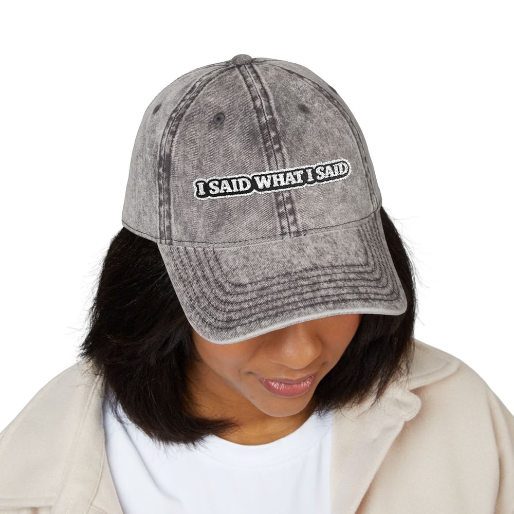 Image of Unisex Embroidered 'I Said What I Said' Vintage Dad Cap