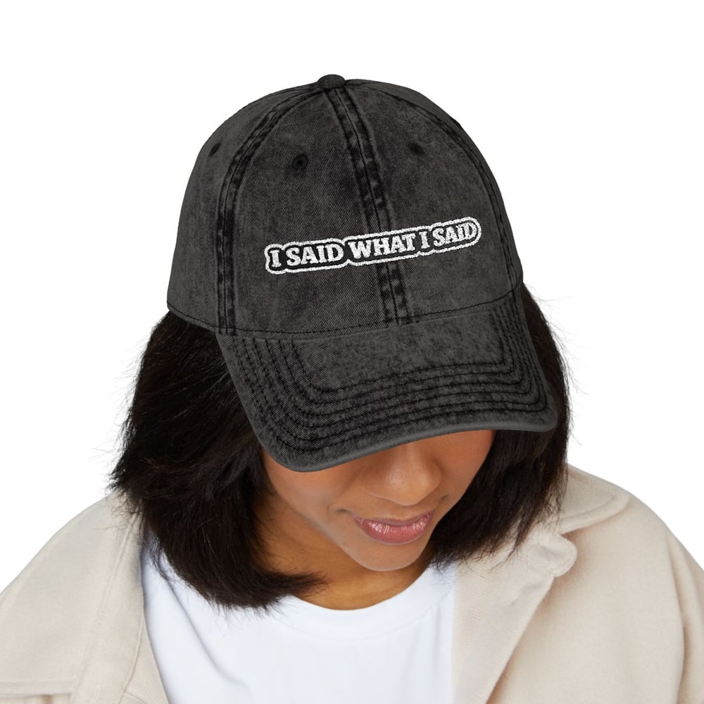 Image of Unisex Embroidered 'I Said What I Said' Vintage Dad Cap