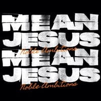 Mean Jesus - Noble Ambitions 7"