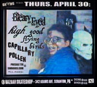 WED APRIL 30 @ BAZAAR SKATESHOP- BLEARY EYED * HIGH. * + MORE