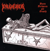 OLDEATH - Born Between All Death CD