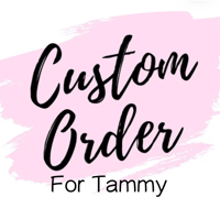 Custom Order for Tammy M
